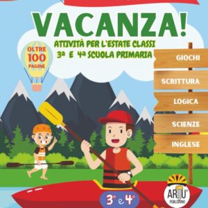 Andiamo in Vacanza! Attività per l'Estate Classi 3ª e 4ª Scuola Primaria: Ediz. a col. Attività estive con giochi, logica, storia, inglese, scienze e scrittura per la scuola elementare